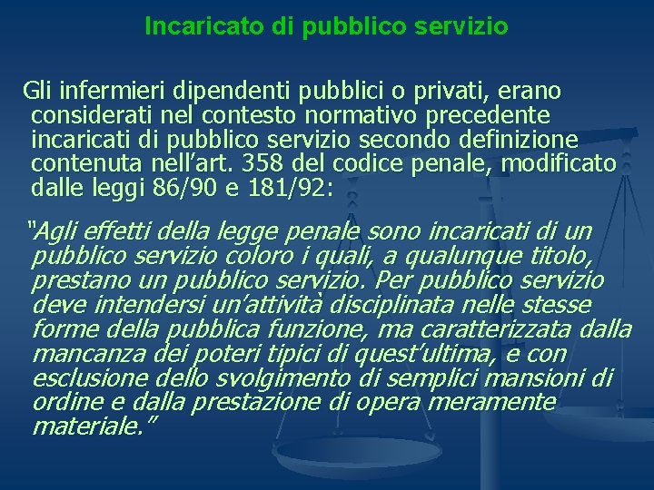 Incaricato di pubblico servizio Gli infermieri dipendenti pubblici o privati, erano considerati nel contesto