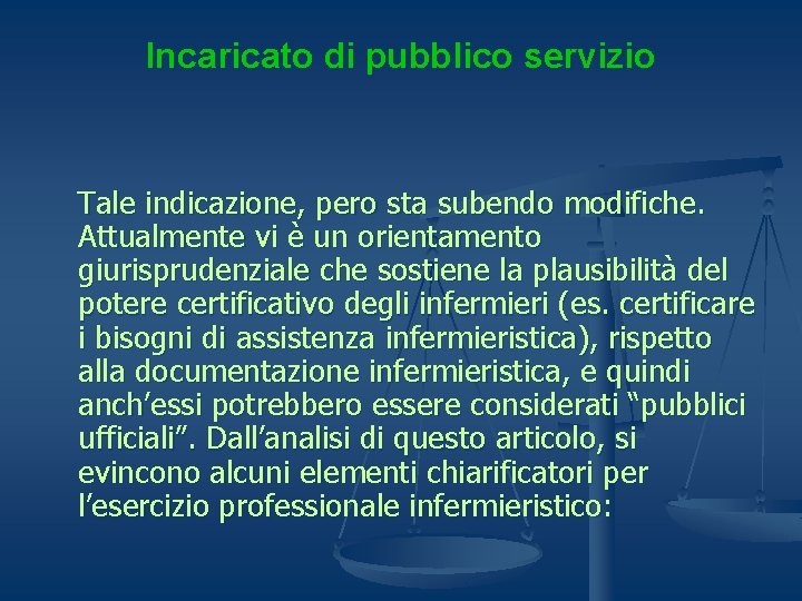 Incaricato di pubblico servizio Tale indicazione, pero sta subendo modifiche. Attualmente vi è un