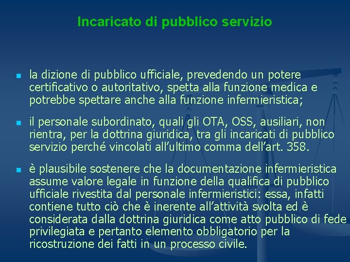 Incaricato di pubblico servizio n n n la dizione di pubblico ufficiale, prevedendo un