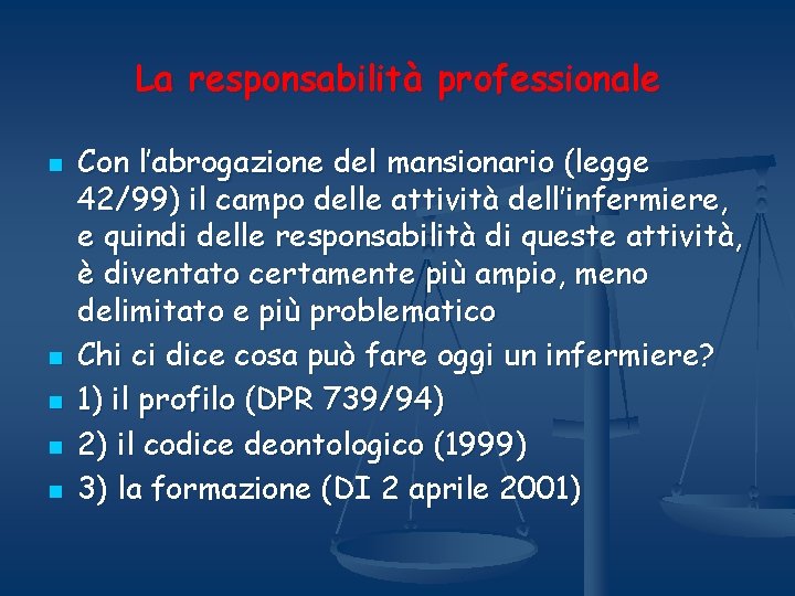 La responsabilità professionale n n n Con l’abrogazione del mansionario (legge 42/99) il campo