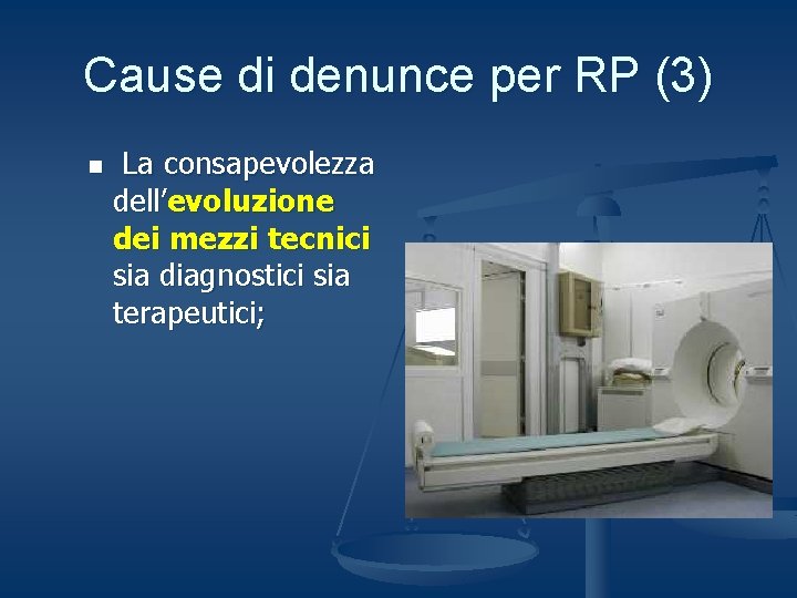 Cause di denunce per RP (3) n La consapevolezza dell’evoluzione dei mezzi tecnici sia