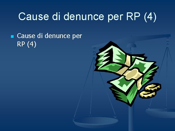Cause di denunce per RP (4) n Cause di denunce per RP (4) 