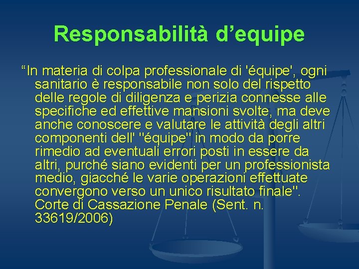 Responsabilità d’equipe “In materia di colpa professionale di 'équipe', ogni sanitario è responsabile non