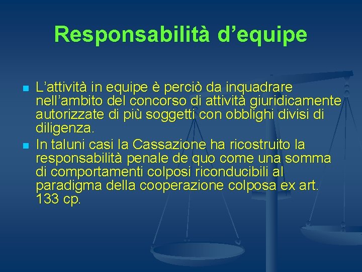 Responsabilità d’equipe n n L’attività in equipe è perciò da inquadrare nell’ambito del concorso