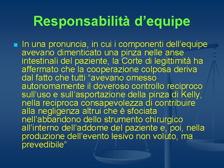 Responsabilità d’equipe n In una pronuncia, in cui i componenti dell’equipe avevano dimenticato una