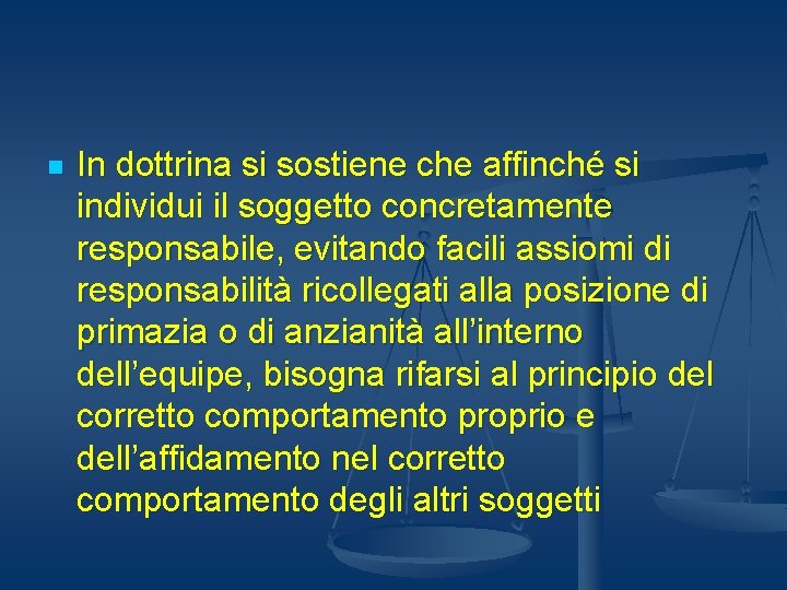 n In dottrina si sostiene che affinché si individui il soggetto concretamente responsabile, evitando