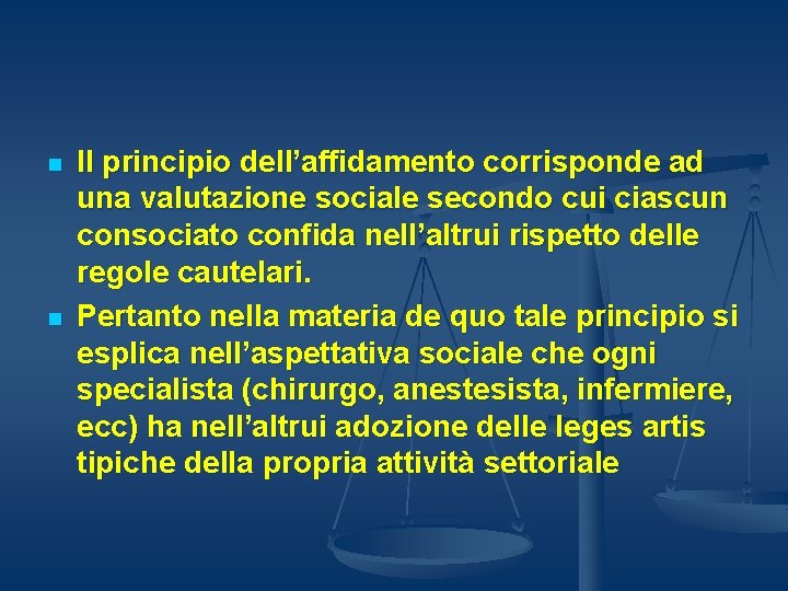 n n Il principio dell’affidamento corrisponde ad una valutazione sociale secondo cui ciascun consociato