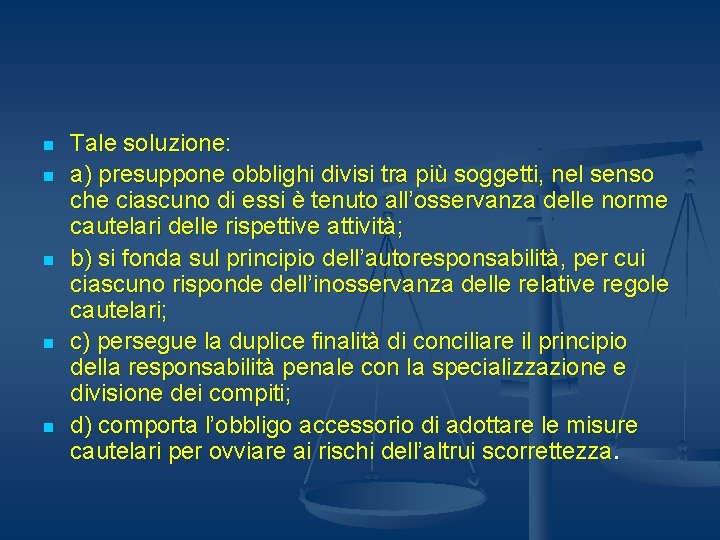 n n n Tale soluzione: a) presuppone obblighi divisi tra più soggetti, nel senso