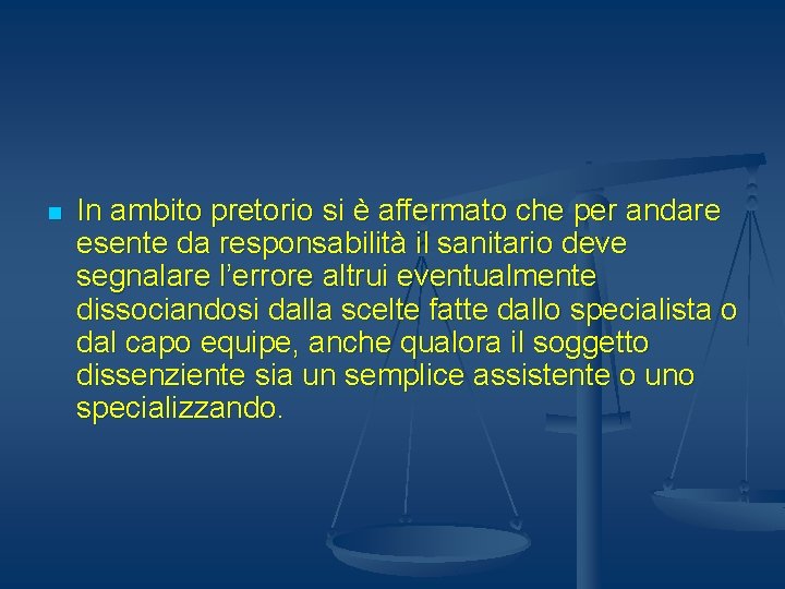 n In ambito pretorio si è affermato che per andare esente da responsabilità il