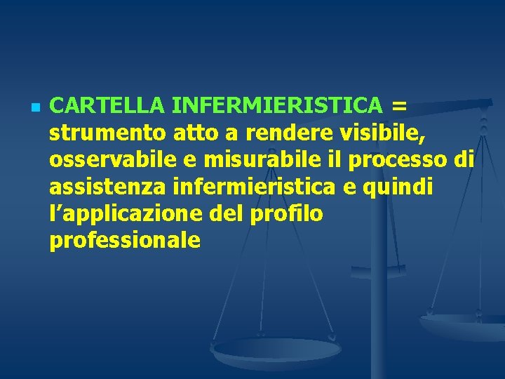 n CARTELLA INFERMIERISTICA = strumento atto a rendere visibile, osservabile e misurabile il processo