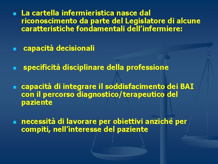 n La cartella infermieristica nasce dal riconoscimento da parte del Legislatore di alcune caratteristiche