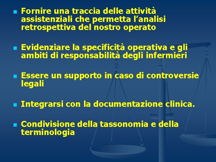 n Fornire una traccia delle attività assistenziali che permetta l’analisi retrospettiva del nostro operato