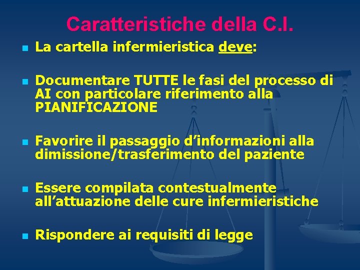 Caratteristiche della C. I. n n La cartella infermieristica deve: Documentare TUTTE le fasi