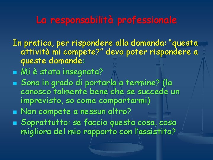 La responsabilità professionale In pratica, per rispondere alla domanda: “questa attività mi compete? ”