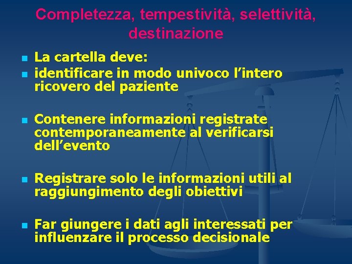 Completezza, tempestività, selettività, destinazione n n n La cartella deve: identificare in modo univoco