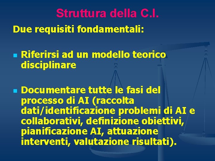 Struttura della C. I. Due requisiti fondamentali: n n Riferirsi ad un modello teorico