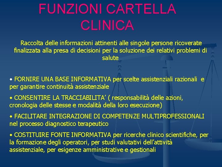 FUNZIONI CARTELLA CLINICA Raccolta delle informazioni attinenti alle singole persone ricoverate finalizzata alla presa