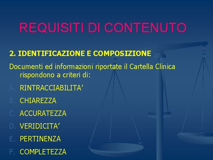 REQUISITI DI CONTENUTO 2. IDENTIFICAZIONE E COMPOSIZIONE Documenti ed informazioni riportate il Cartella Clinica