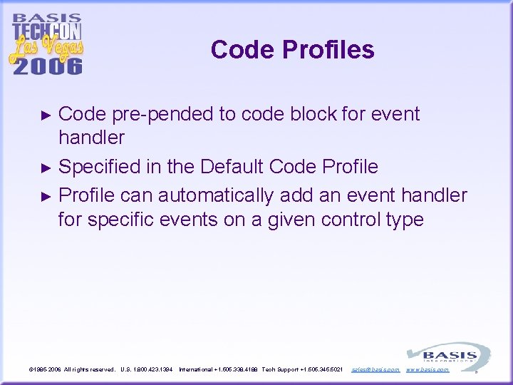 Code Profiles Code pre-pended to code block for event handler ► Specified in the