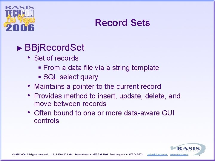 Record Sets ► BBj. Record. Set • Set of records § From a data