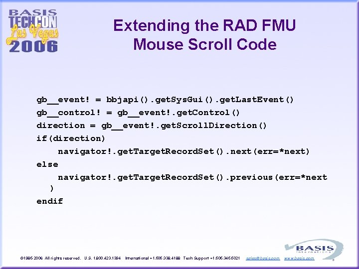 Extending the RAD FMU Mouse Scroll Code gb__event! = bbjapi(). get. Sys. Gui(). get.