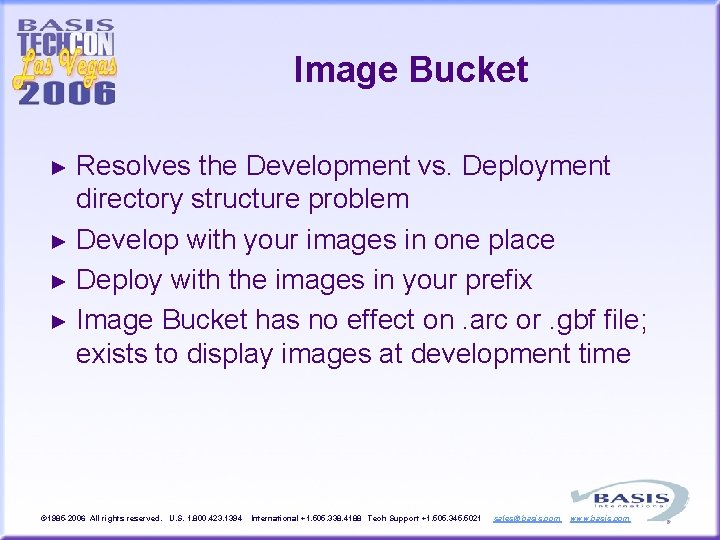 Image Bucket Resolves the Development vs. Deployment directory structure problem ► Develop with your