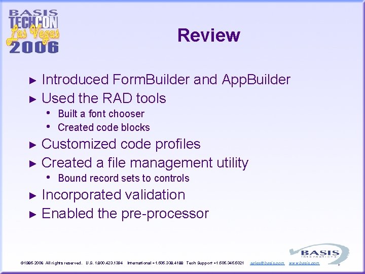 Review Introduced Form. Builder and App. Builder ► Used the RAD tools ► •