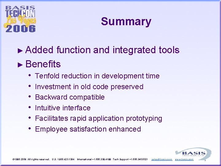 Summary ► Added function and integrated tools ► Benefits • Tenfold reduction in development