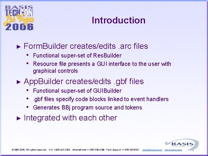 Introduction ► Form. Builder creates/edits. arc files • • ► App. Builder creates/edits. gbf