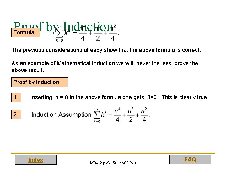 Proof by Induction Formula The previous considerations already show that the above formula is