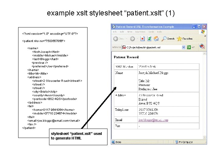 example xslt stylesheet “patient. xslt” (1) <? xml version="1. 0" encoding="UTF-8"? > <patient nhs-no="7503557856">