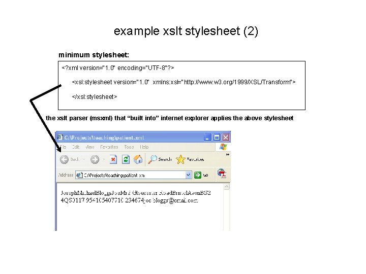 example xslt stylesheet (2) minimum stylesheet: <? xml version="1. 0" encoding="UTF-8"? > <xsl: stylesheet