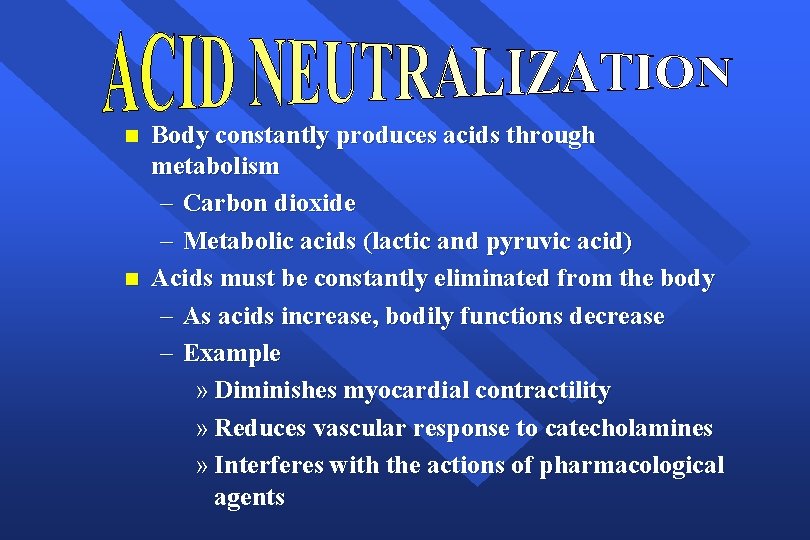 n n Body constantly produces acids through metabolism – Carbon dioxide – Metabolic acids