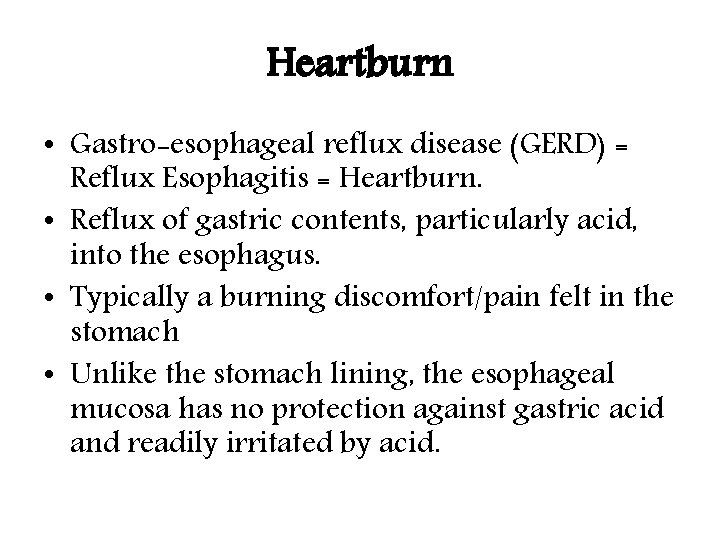 Heartburn • Gastro-esophageal reflux disease (GERD) = Reflux Esophagitis = Heartburn. • Reflux of