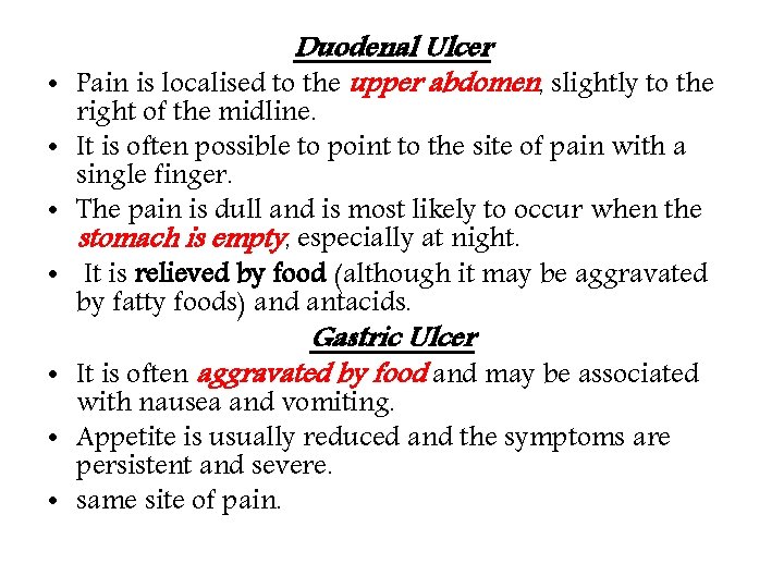 Duodenal Ulcer • Pain is localised to the upper abdomen, slightly to the right