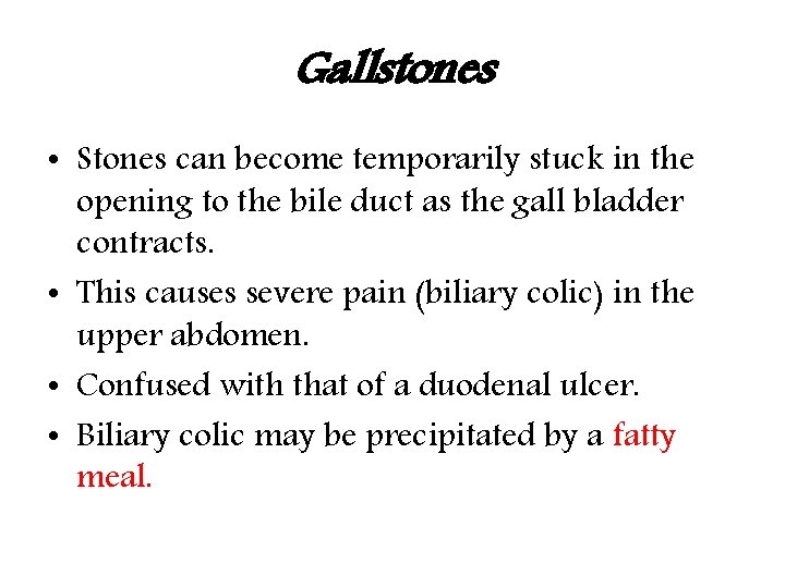 Gallstones • Stones can become temporarily stuck in the opening to the bile duct