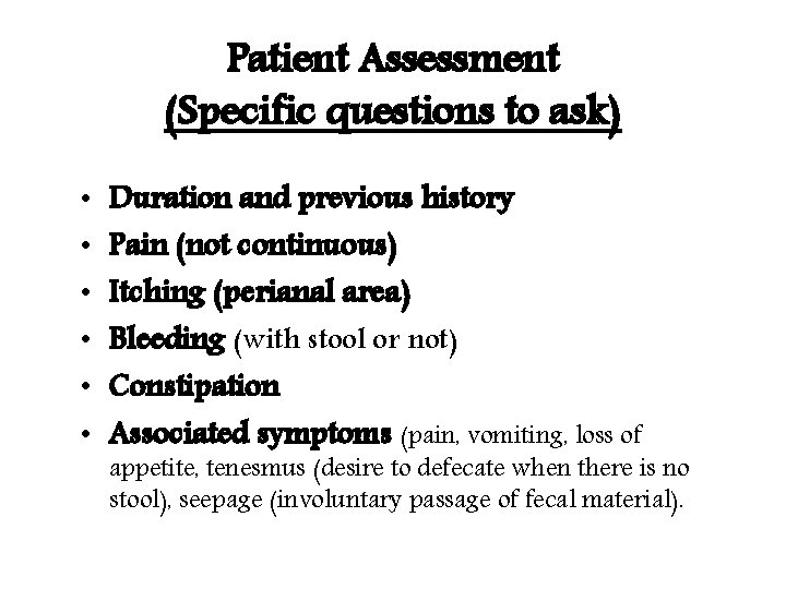 Patient Assessment (Specific questions to ask) • • • Duration and previous history Pain