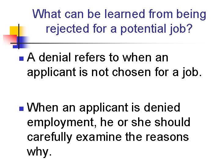 What can be learned from being rejected for a potential job? n n A