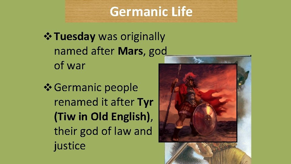 Germanic Life v Tuesday was originally named after Mars, god of war v Germanic