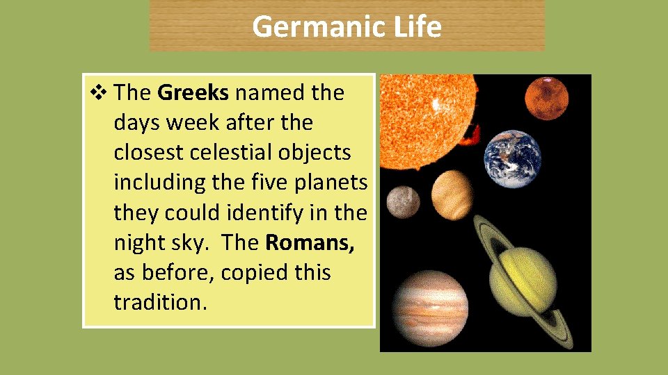 Germanic Life v The Greeks named the days week after the closest celestial objects