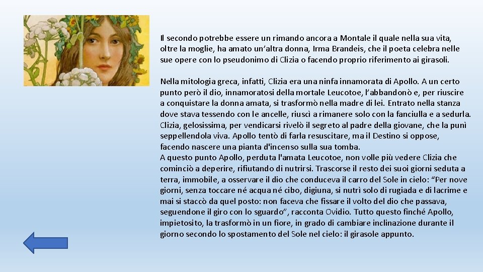 Il secondo potrebbe essere un rimando ancora a Montale il quale nella sua vita,