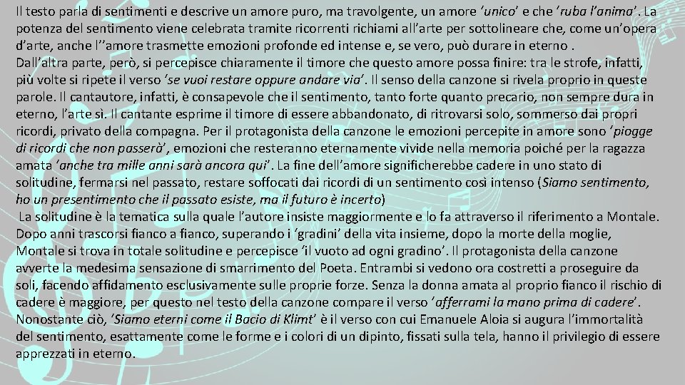 Il testo parla di sentimenti e descrive un amore puro, ma travolgente, un amore