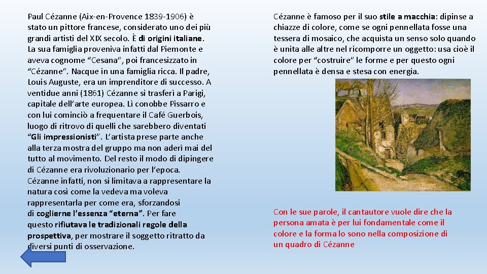 Paul Cézanne (Aix-en-Provence 1839 -1906) è stato un pittore francese, considerato uno dei più
