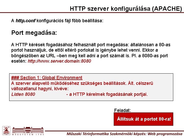 HTTP szerver konfigurálása (APACHE) A http. conf konfigurációs fájl főbb beállítása: Port megadása: A