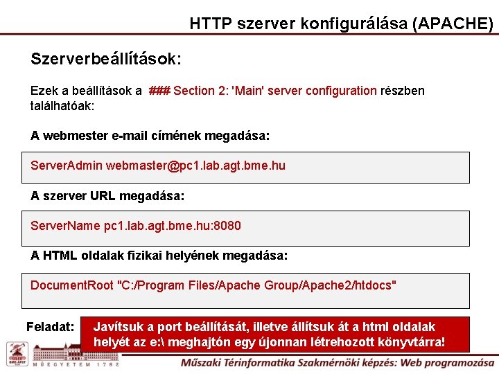 HTTP szerver konfigurálása (APACHE) Szerverbeállítások: Ezek a beállítások a ### Section 2: 'Main' server