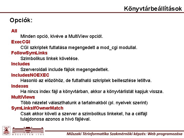 Könyvtárbeállítások Opciók: All Minden opció, kivéve a Multi. View opciót. Exec. CGI szkriptek futtatása