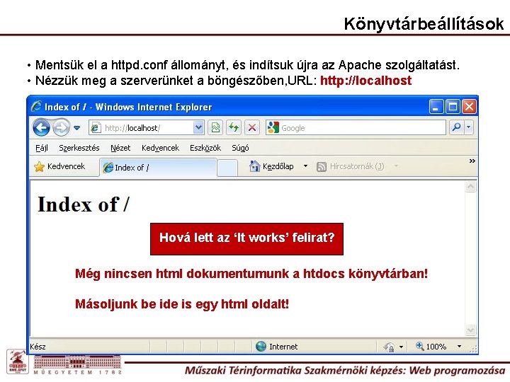 Könyvtárbeállítások • Mentsük el a httpd. conf állományt, és indítsuk újra az Apache szolgáltatást.