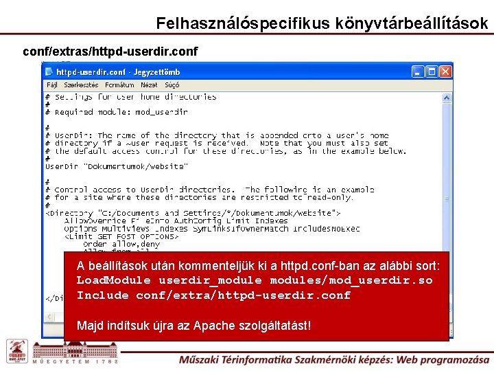 Felhasználóspecifikus könyvtárbeállítások conf/extras/httpd-userdir. conf A beállítások után kommenteljük ki a httpd. conf-ban az alábbi