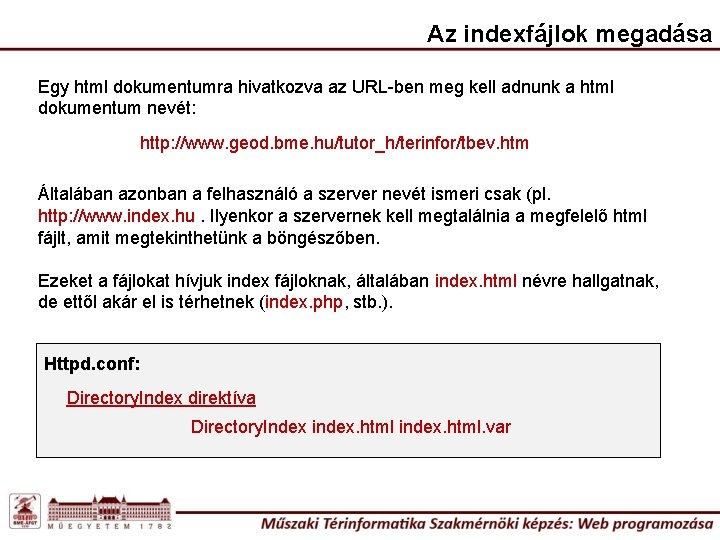 Az indexfájlok megadása Egy html dokumentumra hivatkozva az URL-ben meg kell adnunk a html