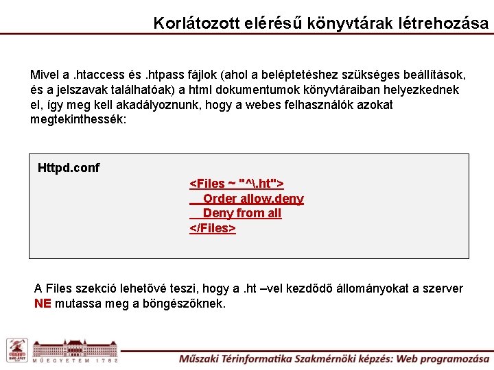 Korlátozott elérésű könyvtárak létrehozása Mivel a. htaccess és. htpass fájlok (ahol a beléptetéshez szükséges